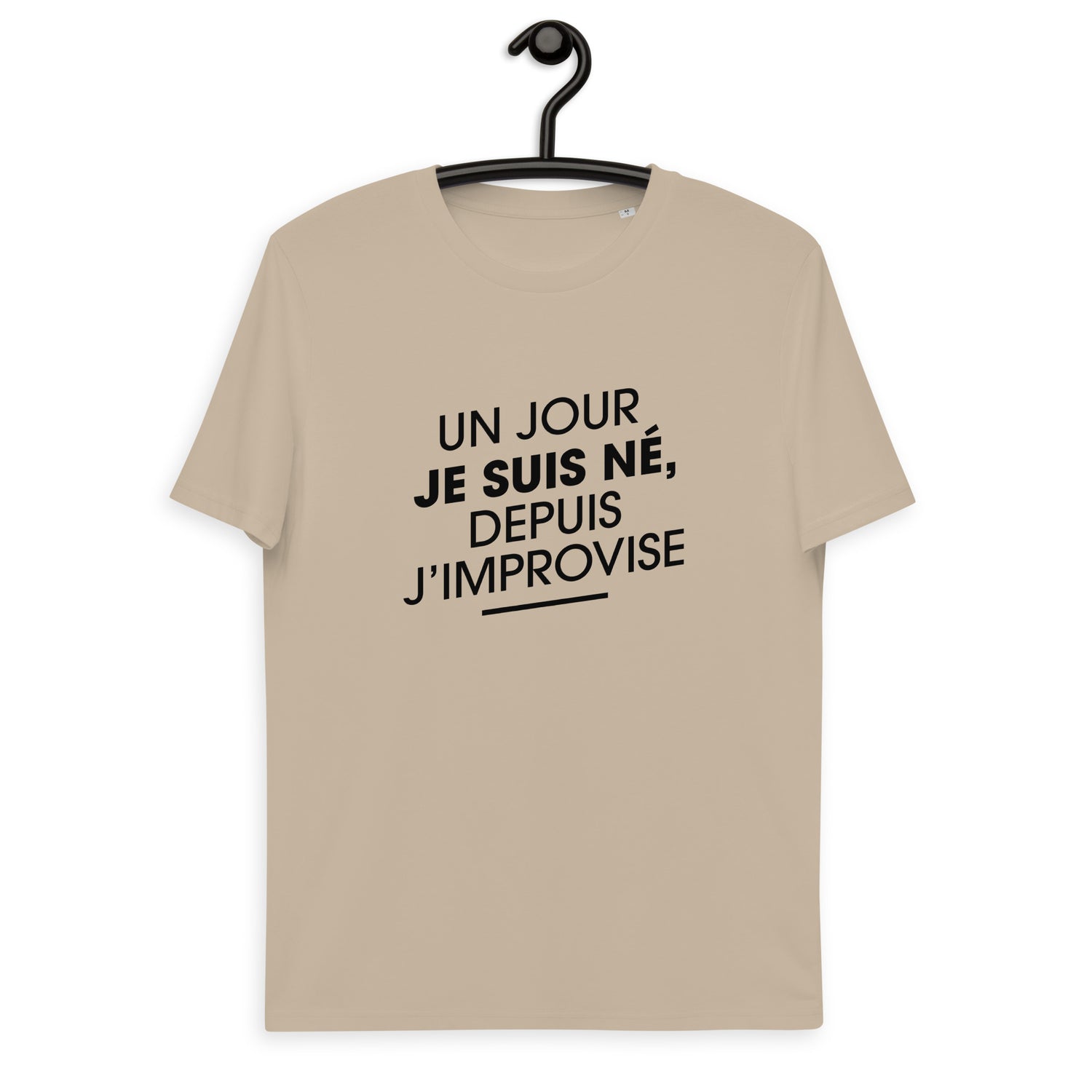 un-jour-je-suis-ne-depuis-j-improvise-t-shirt-coto-bio-personnalise-beige