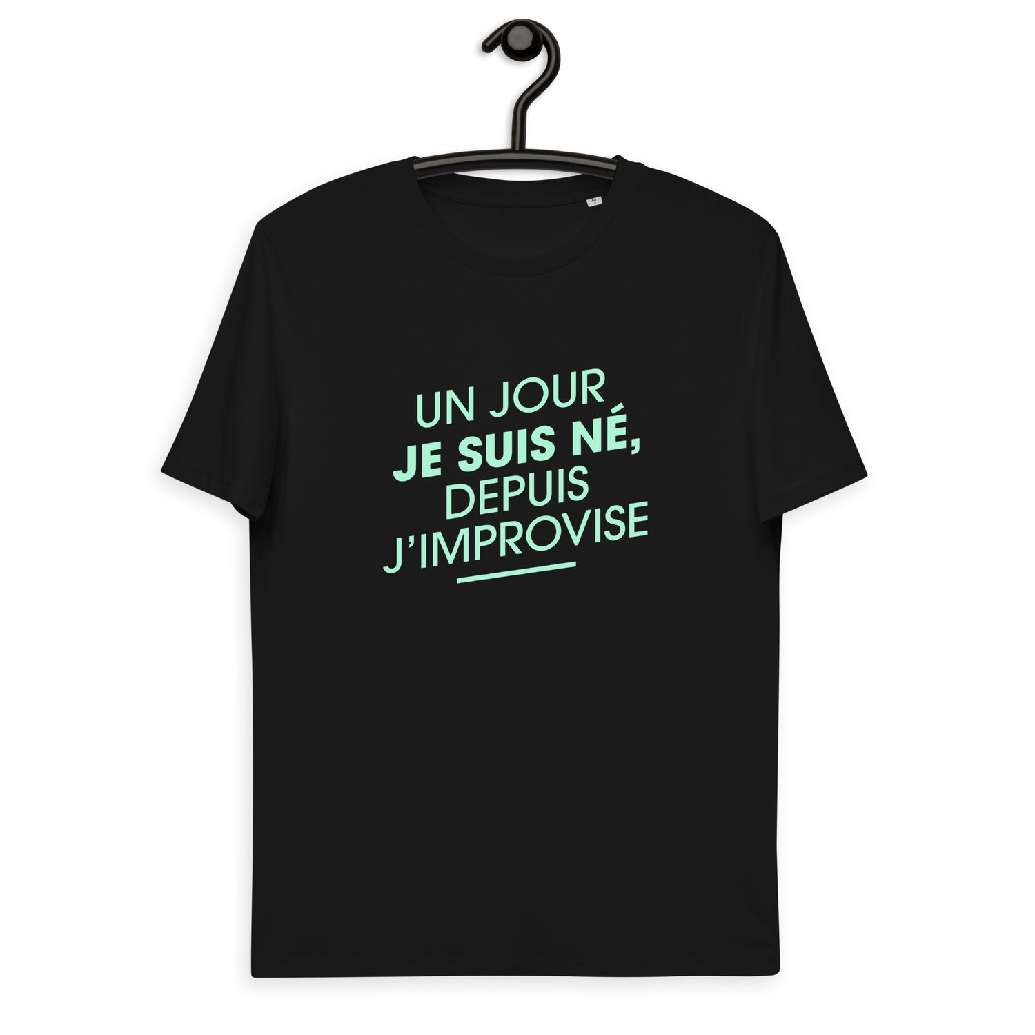 un-jour-je-suis-ne-depuis-j-improvise-t-shirt-coto-bio-personnalise-noir