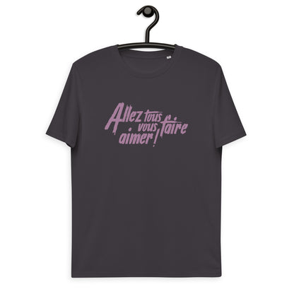 Allez tous vous faire aimer - T-shirt unisexe en coton biologique