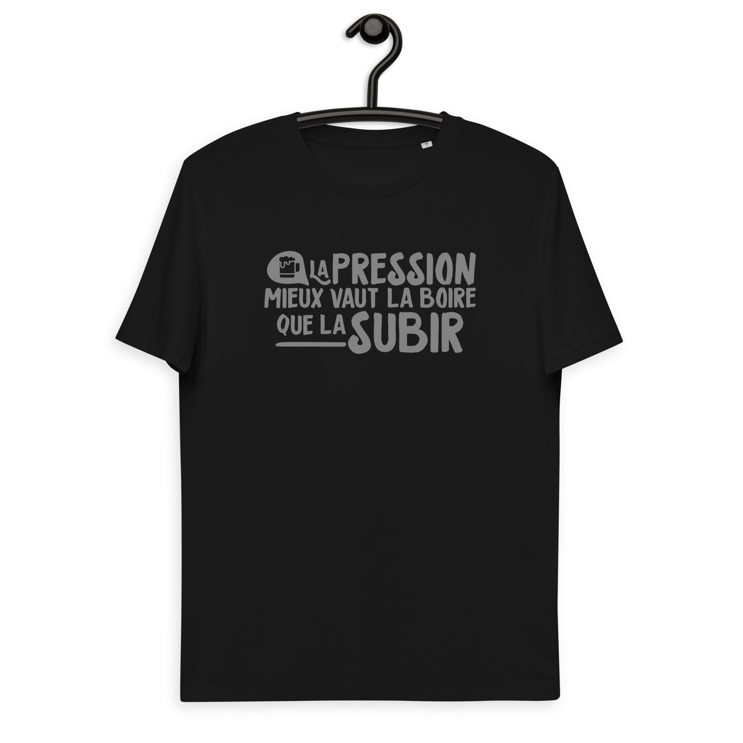 La pression mieux vaut la boire - T-shirt unisexe en coton biologique