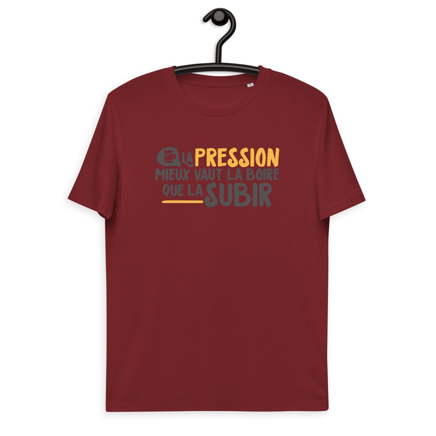 La pression mieux vaut la boire - T-shirt unisexe en coton biologique