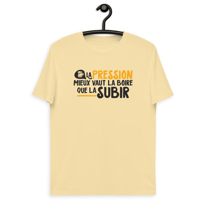 La pression mieux vaut la boire - T-shirt unisexe en coton biologique