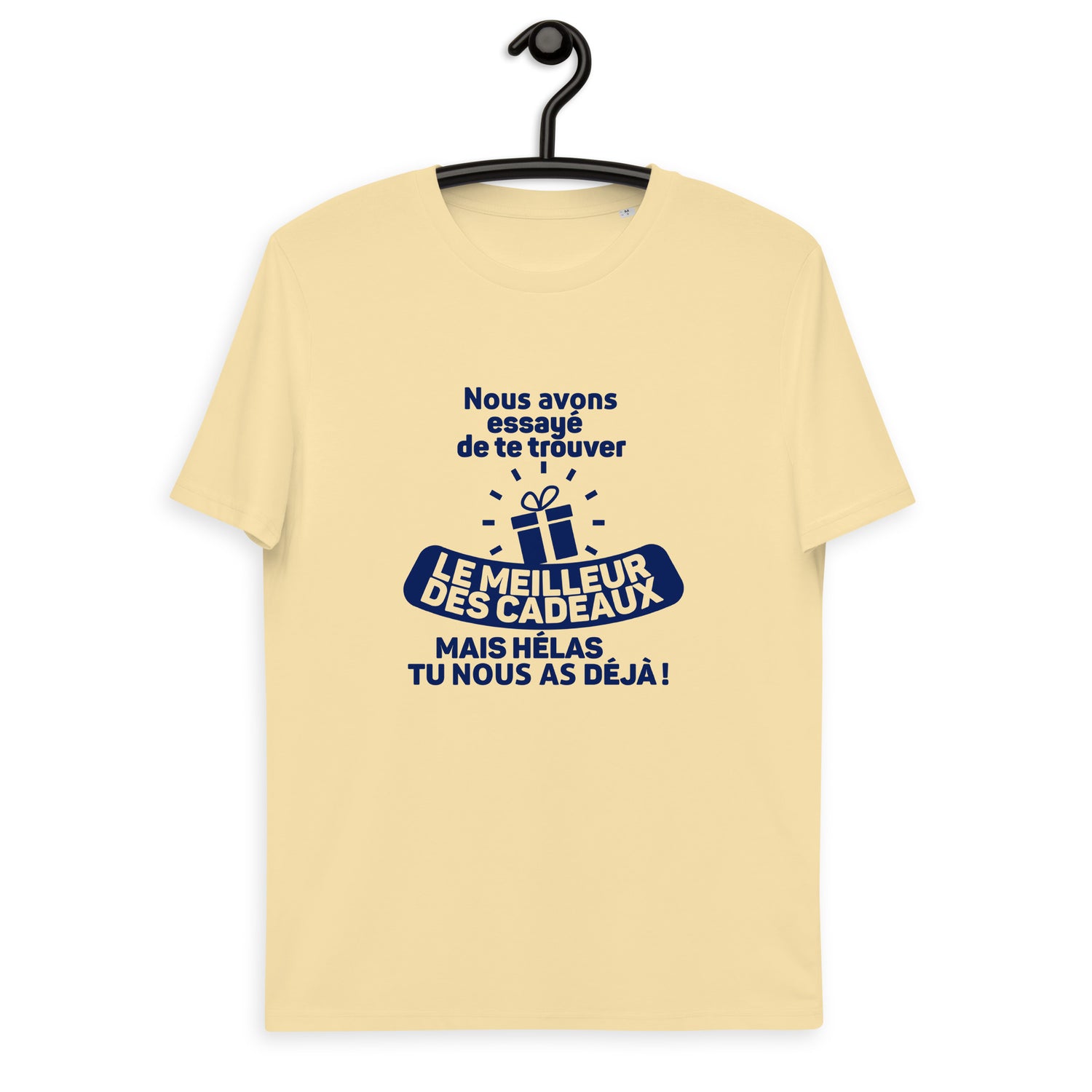 Nous avons essayé de te trouver le meilleur des cadeaux, mais hélas tu nous as déjà - T-shirt unisexe en coton biologique