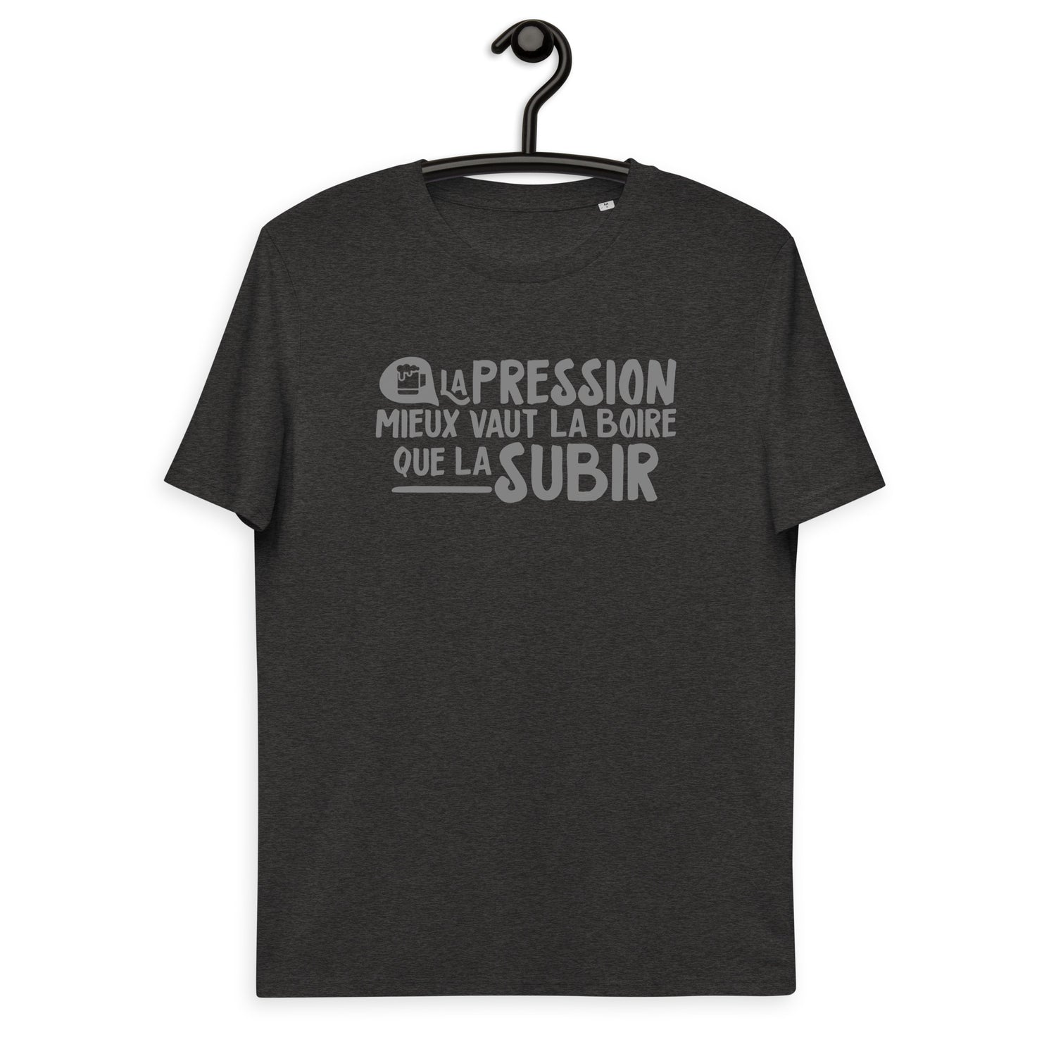 La pression mieux vaut la boire - T-shirt unisexe en coton biologique