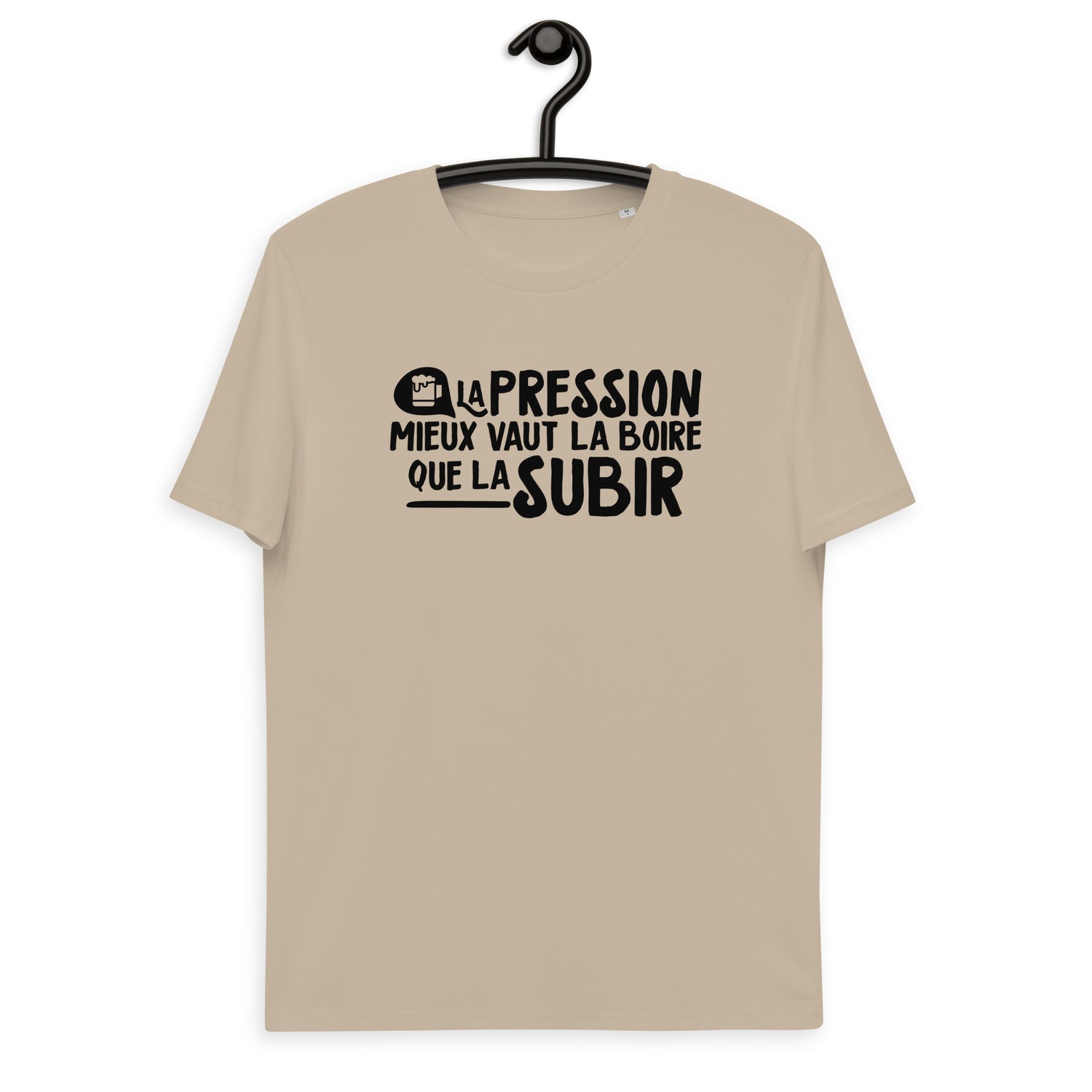 La pression mieux vaut la boire - T-shirt unisexe en coton biologique