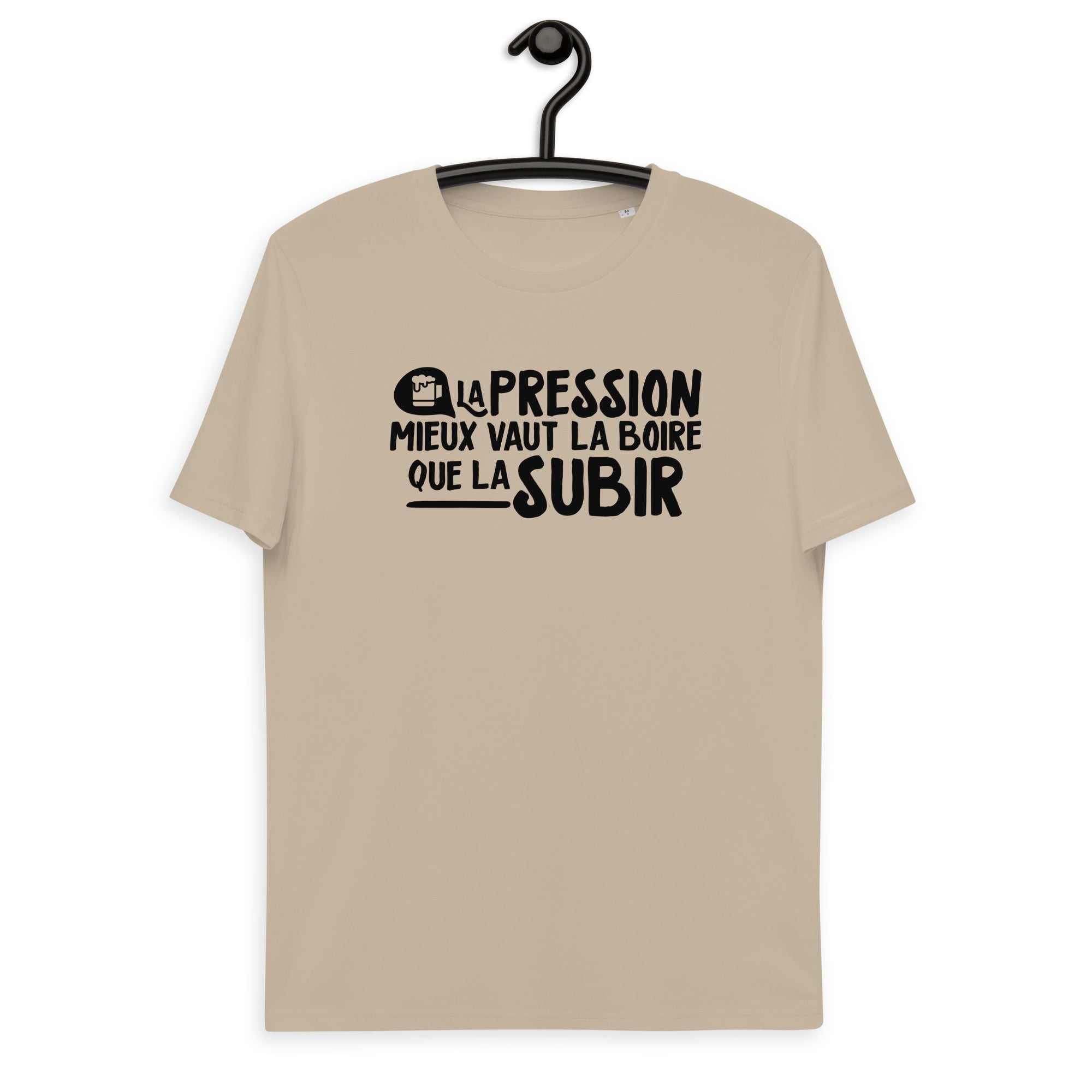 La pression mieux vaut la boire - T-shirt unisexe en coton biologique
