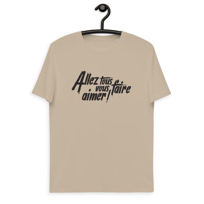 Allez tous vous faire aimer - T-shirt unisexe en coton biologique