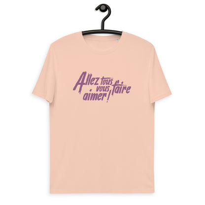 Allez tous vous faire aimer - T-shirt unisexe en coton biologique