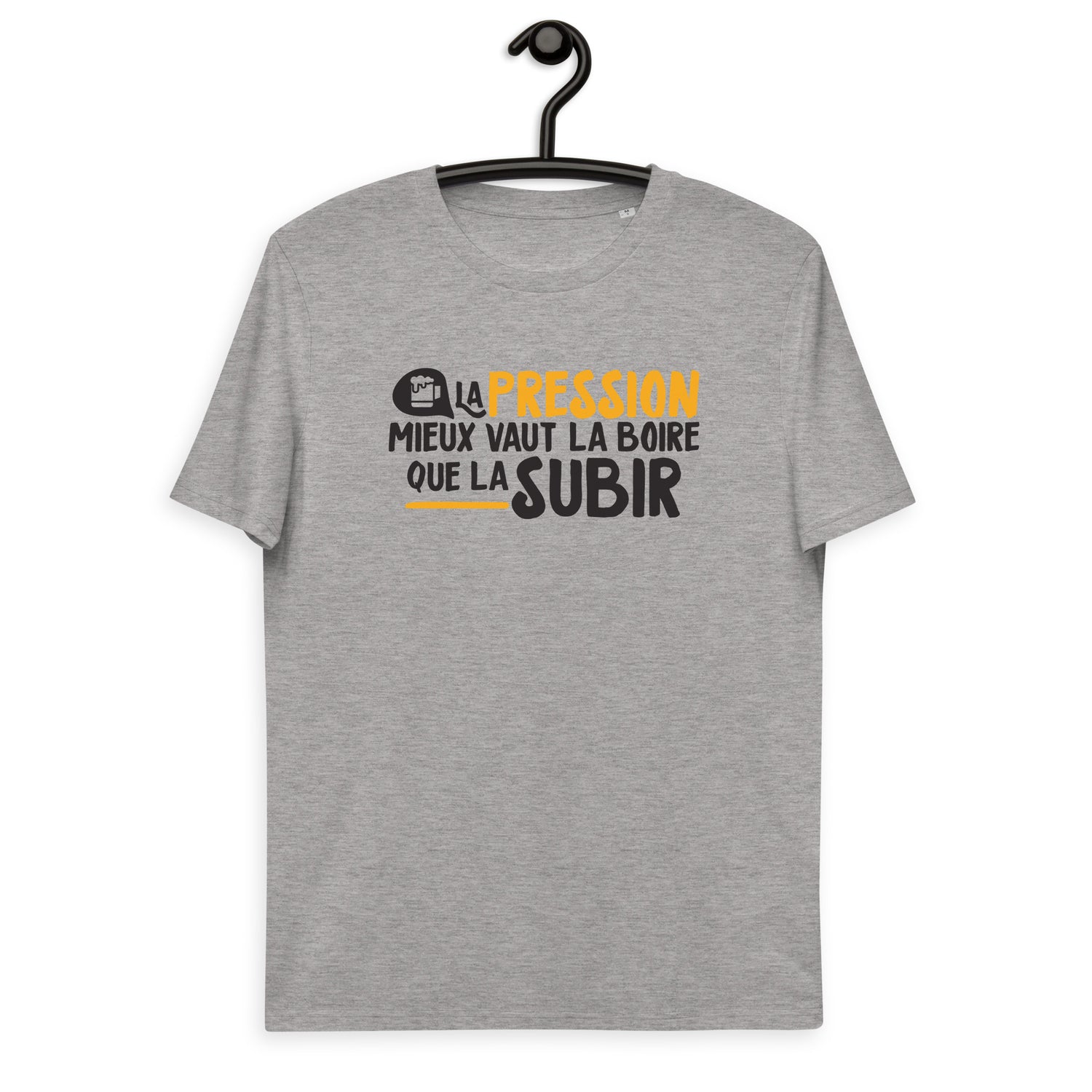 La pression mieux vaut la boire - T-shirt unisexe en coton biologique