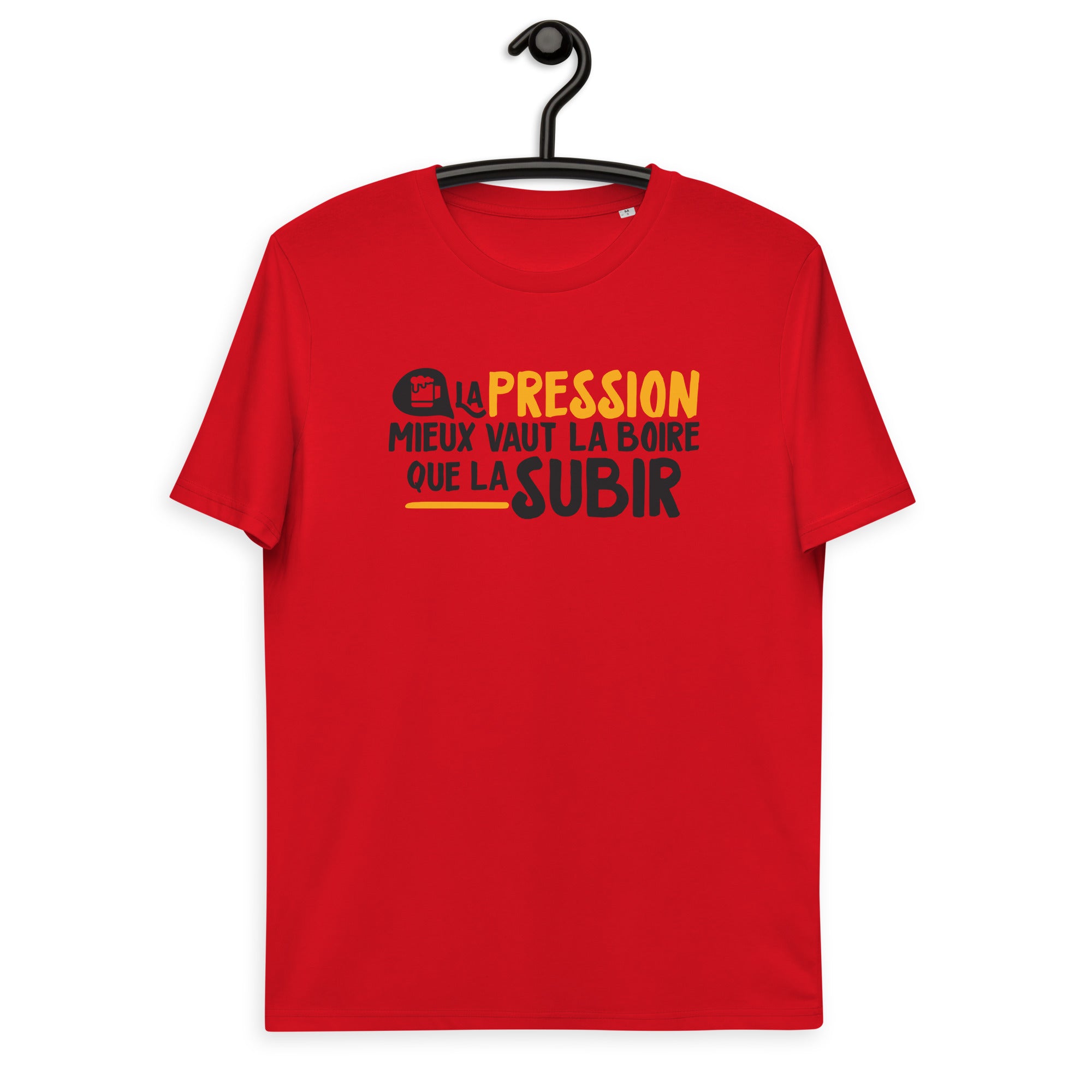 La pression mieux vaut la boire - T-shirt unisexe en coton biologique