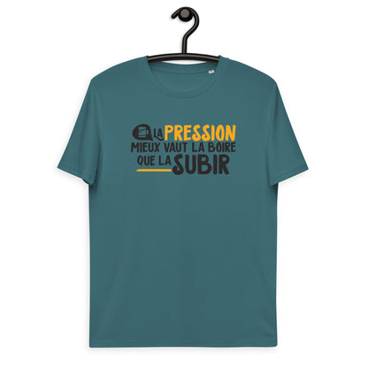 La pression mieux vaut la boire - T-shirt unisexe en coton biologique