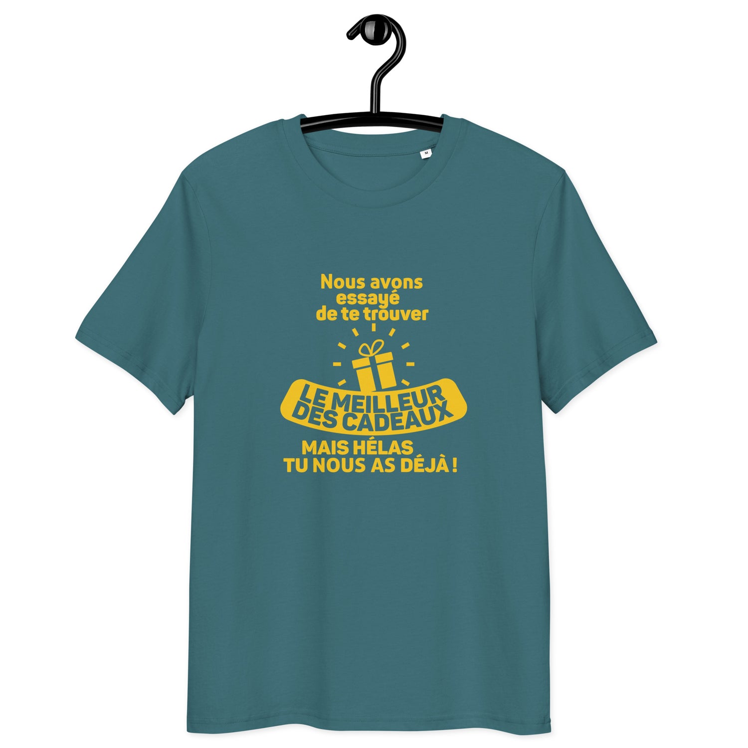 Nous avons essayé de te trouver le meilleur des cadeaux, mais hélas tu nous as déjà - T-shirt unisexe en coton biologique