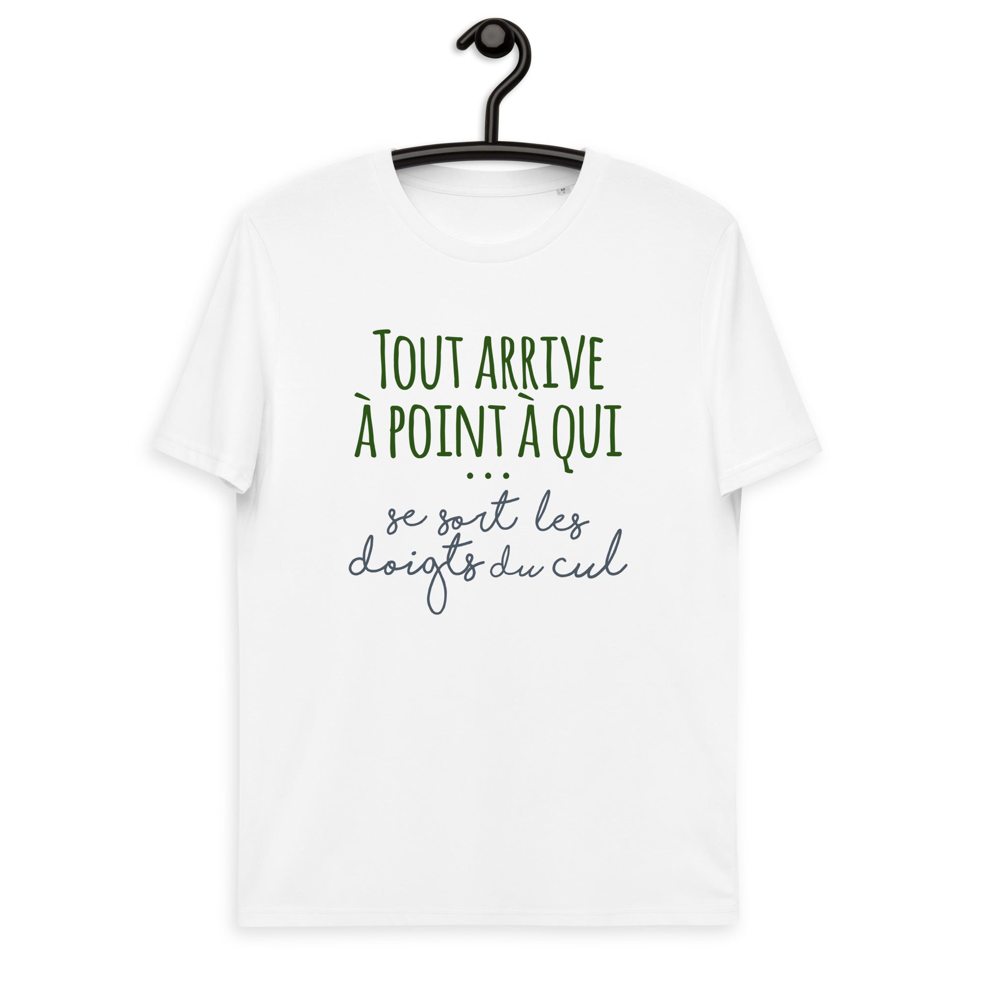 Tout arrive à point à qui se sort les doigts du cul - T-shirt unisexe en coton biologique