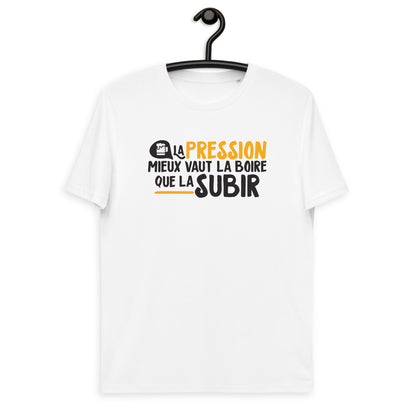 La pression mieux vaut la boire - T-shirt unisexe en coton biologique