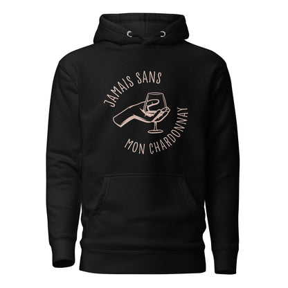 Jamais sans mon chardonnay - Sweat à Capuche Unisexe