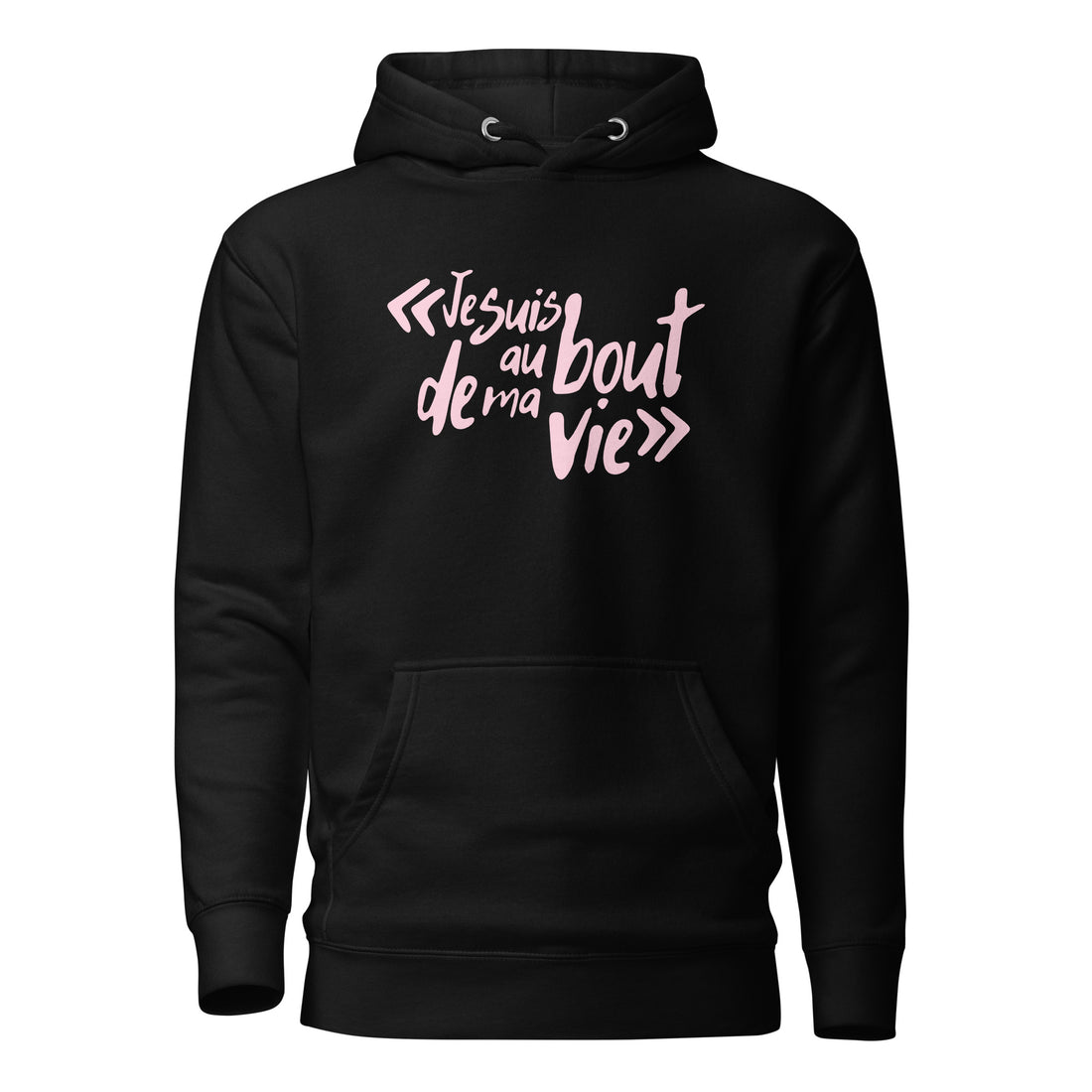Je suis au bout de ma vie - Sweat à Capuche Unisexe