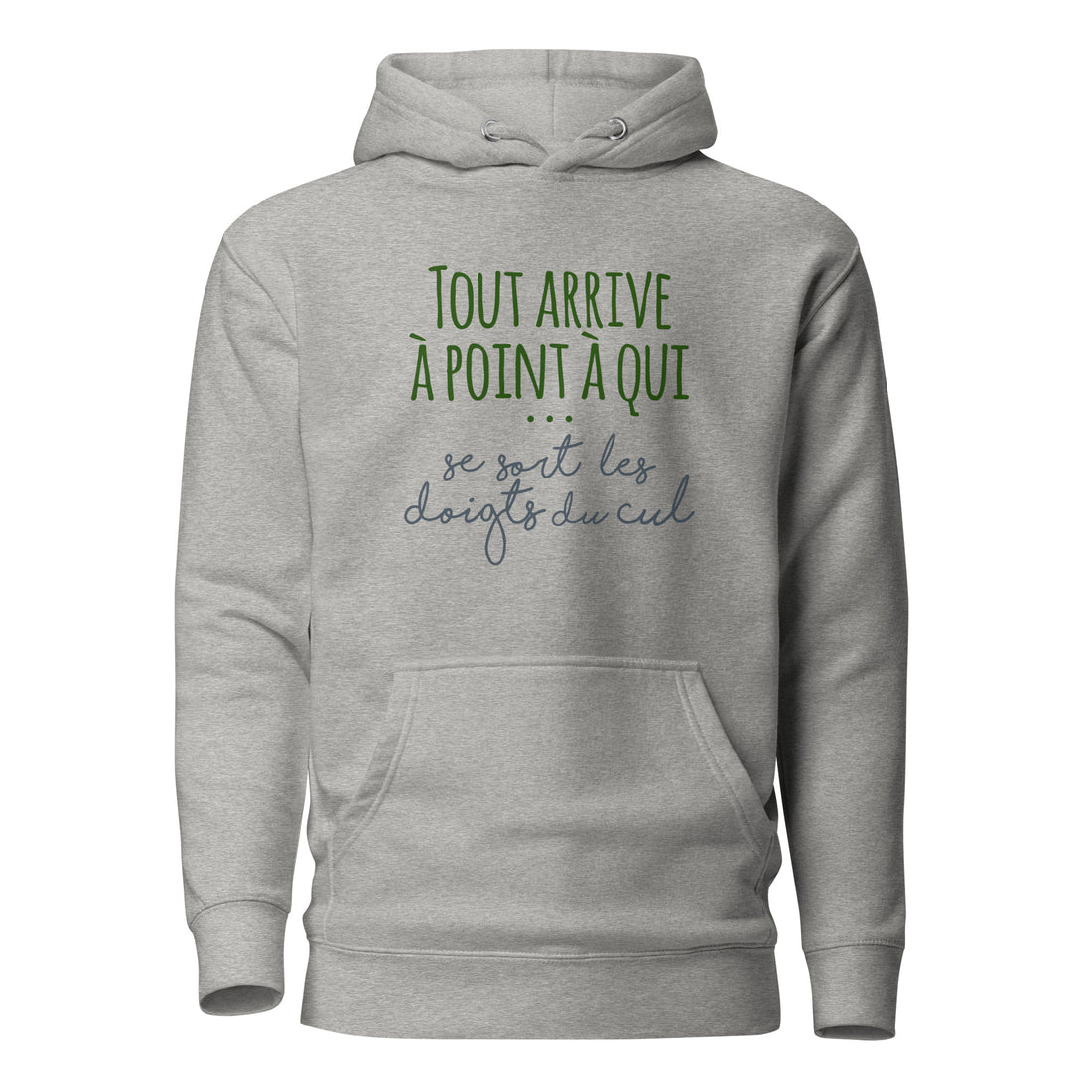 Tout arrive à point à qui se sort les doigts du cul - Sweat à Capuche Unisexe