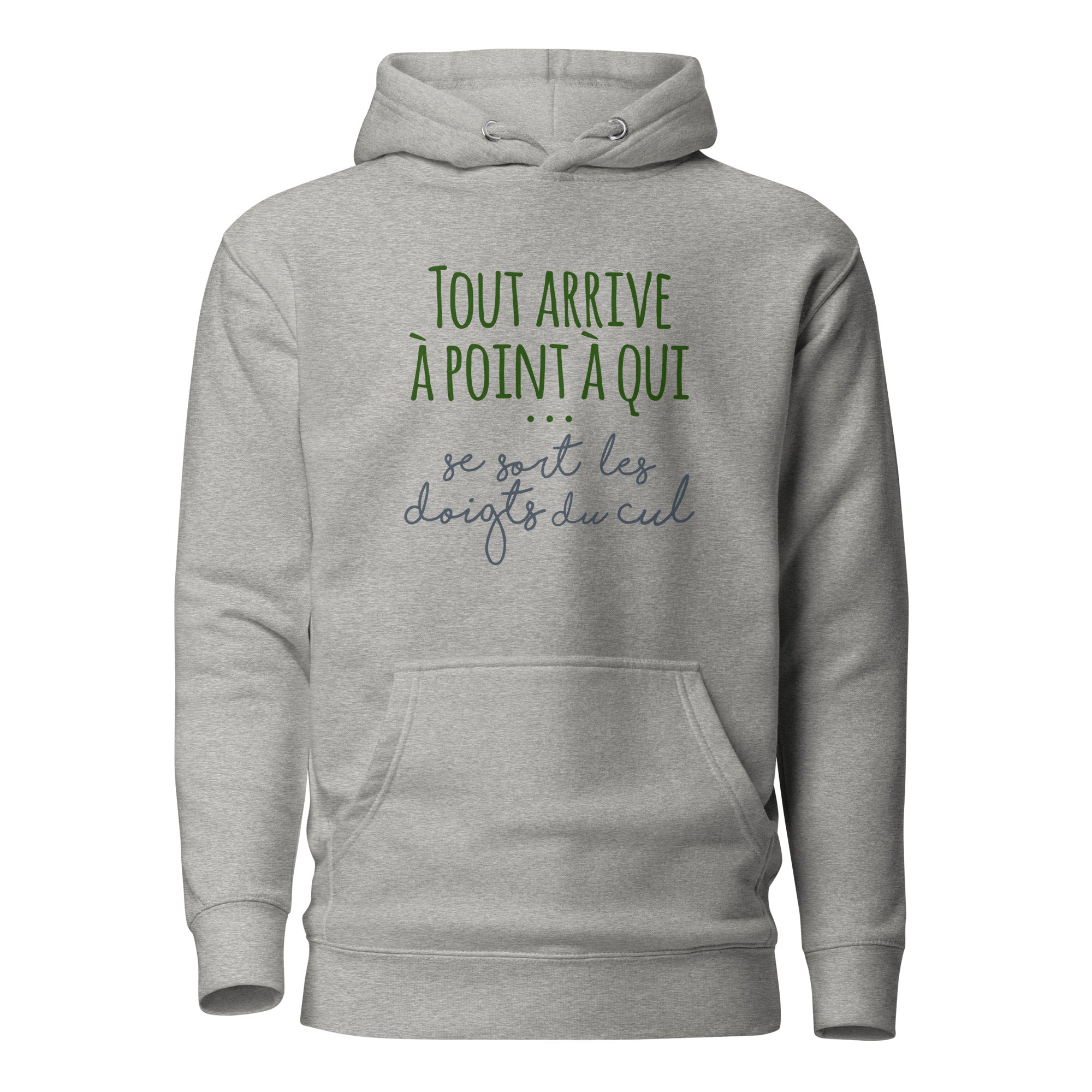 Tout arrive à point à qui se sort les doigts du cul - Sweat à Capuche Unisexe