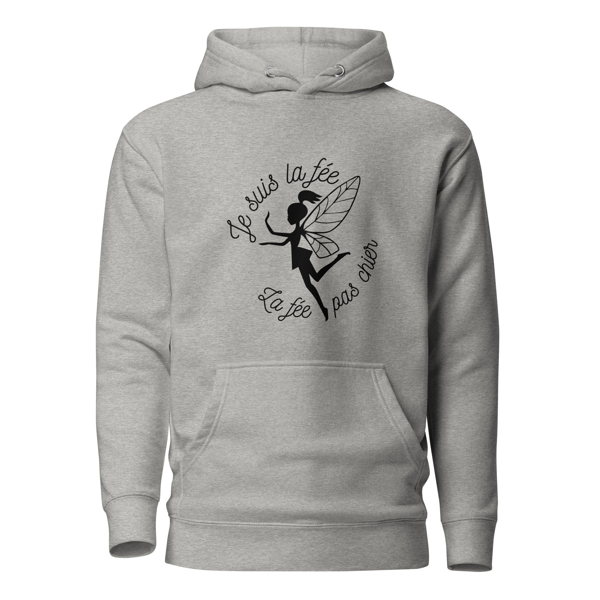 Je suis la fée, la fée pas chier -  Sweat à Capuche Unisexe