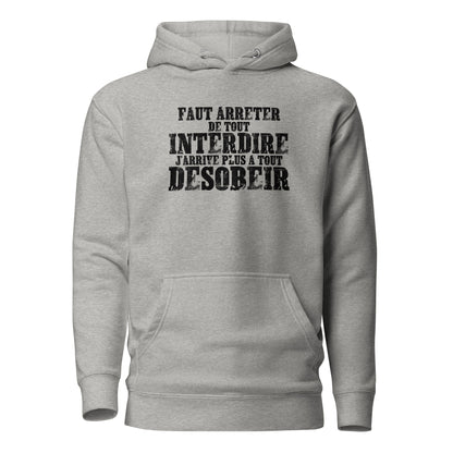 Faut arrêter de tout interdire - Sweat à Capuche Unisexe