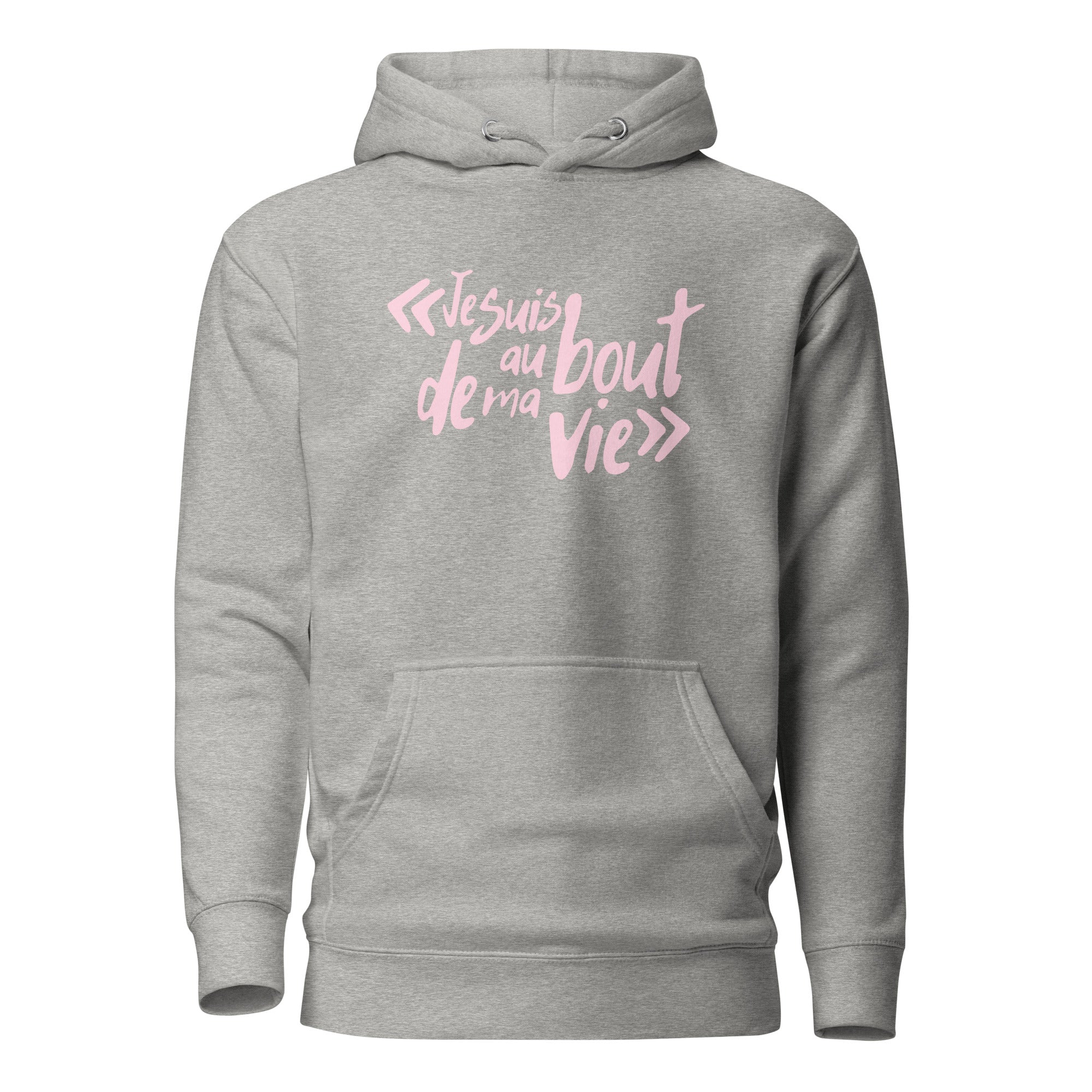 Je suis au bout de ma vie - Sweat à Capuche Unisexe