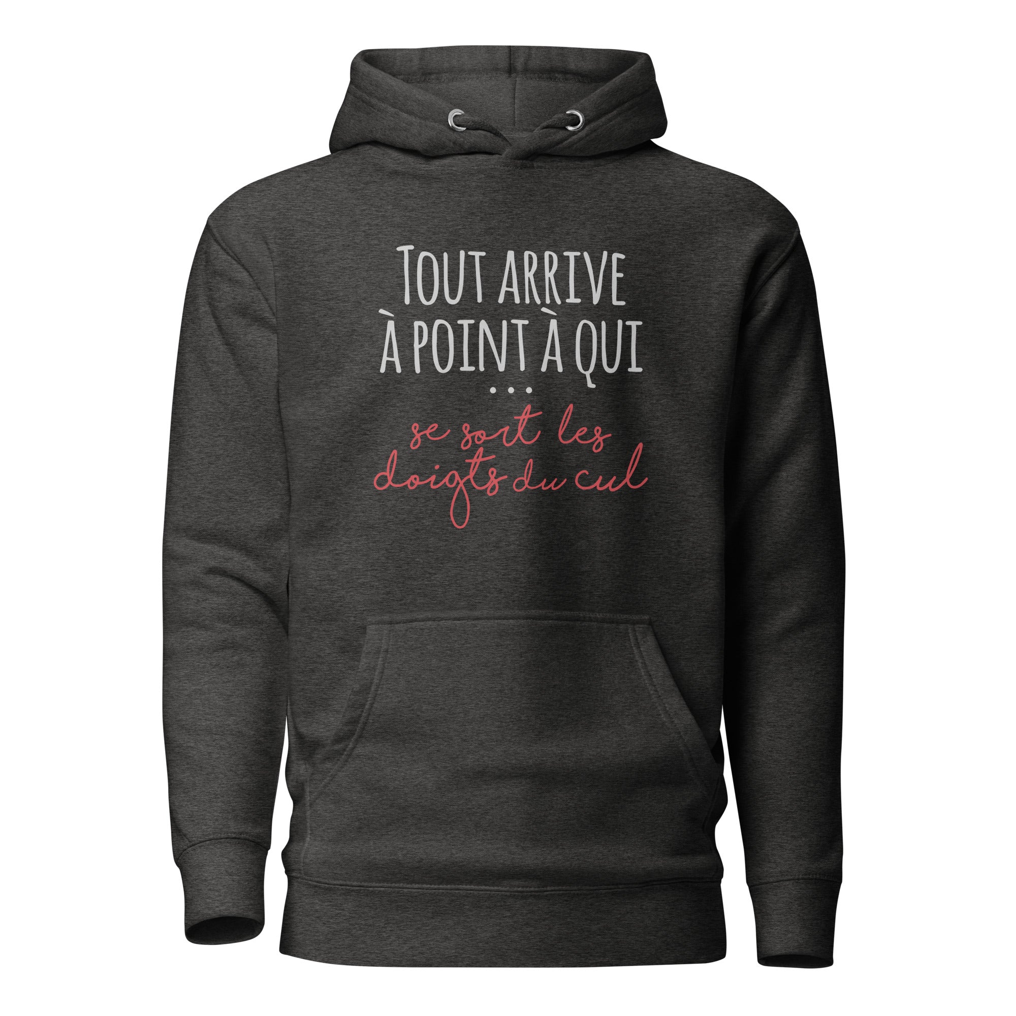 Tout arrive à point à qui se sort les doigts du cul - Sweat à Capuche Unisexe