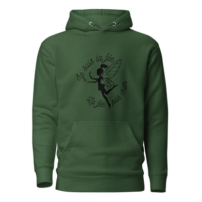Je suis la fée, la fée pas chier -  Sweat à Capuche Unisexe