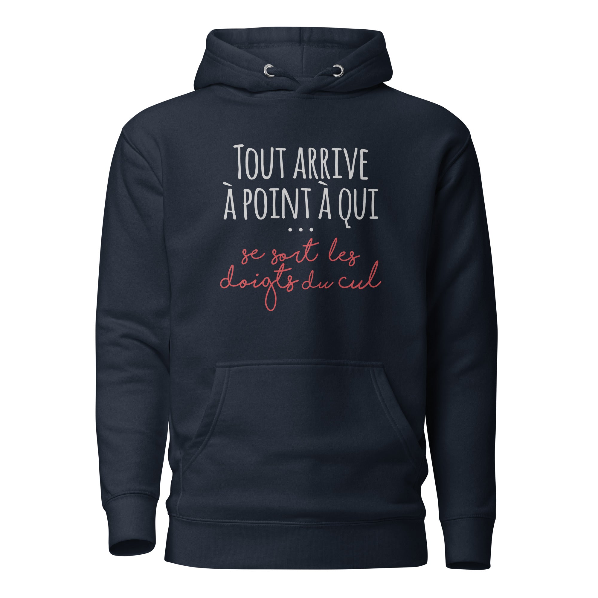 Tout arrive à point à qui se sort les doigts du cul - Sweat à Capuche Unisexe