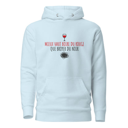 Mieux vaut boire du rouge - Sweat à Capuche Unisexe