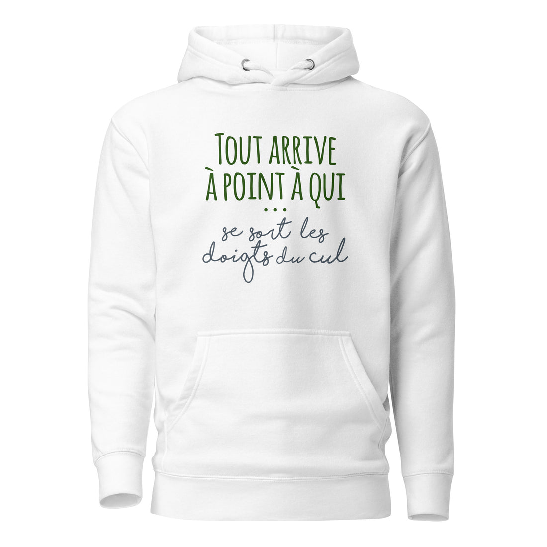 Tout arrive à point à qui se sort les doigts du cul - Sweat à Capuche Unisexe