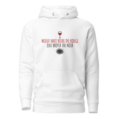 Mieux vaut boire du rouge - Sweat à Capuche Unisexe