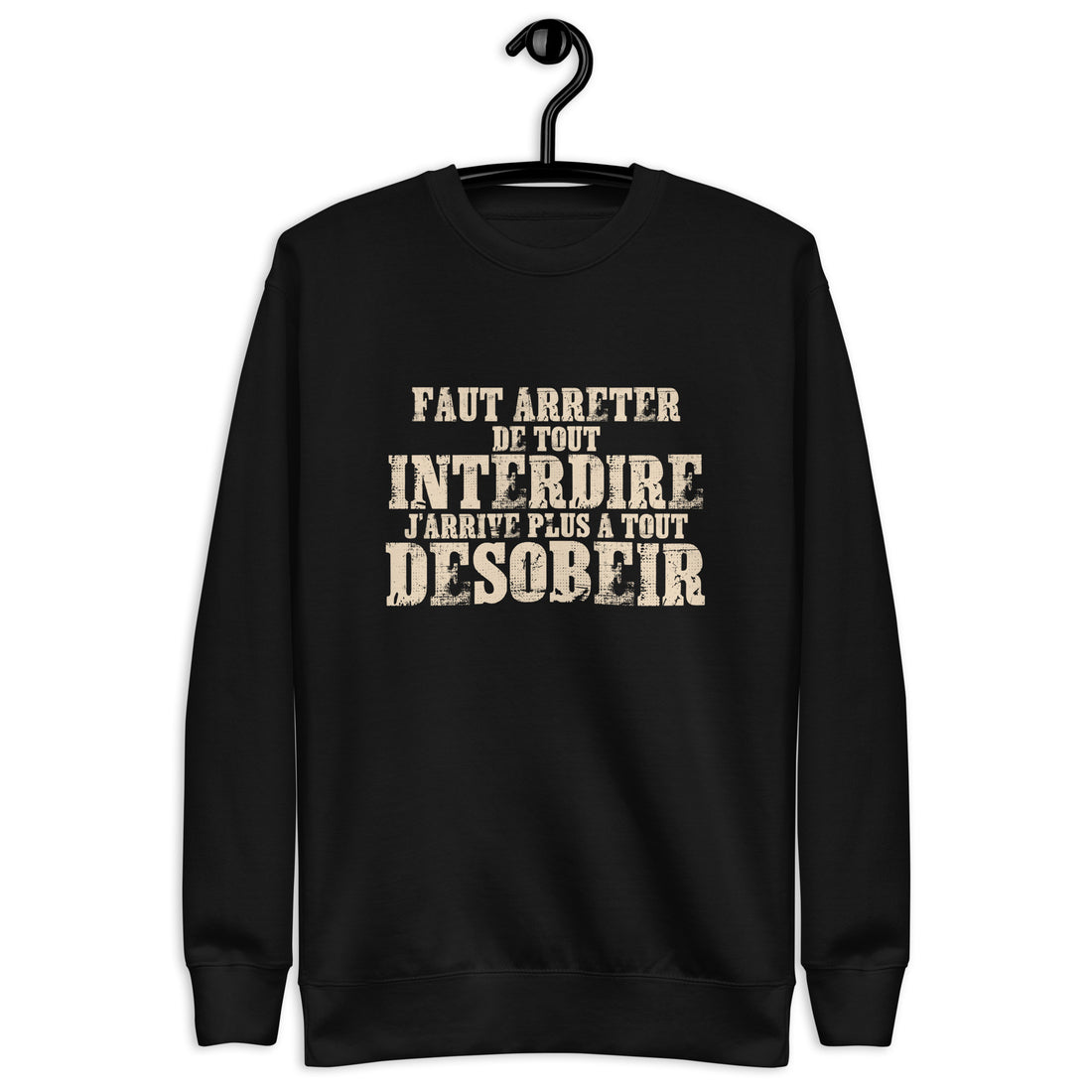 Faut arrêter de tout interdire  - Sweat Col Rond Premium - Unisexe