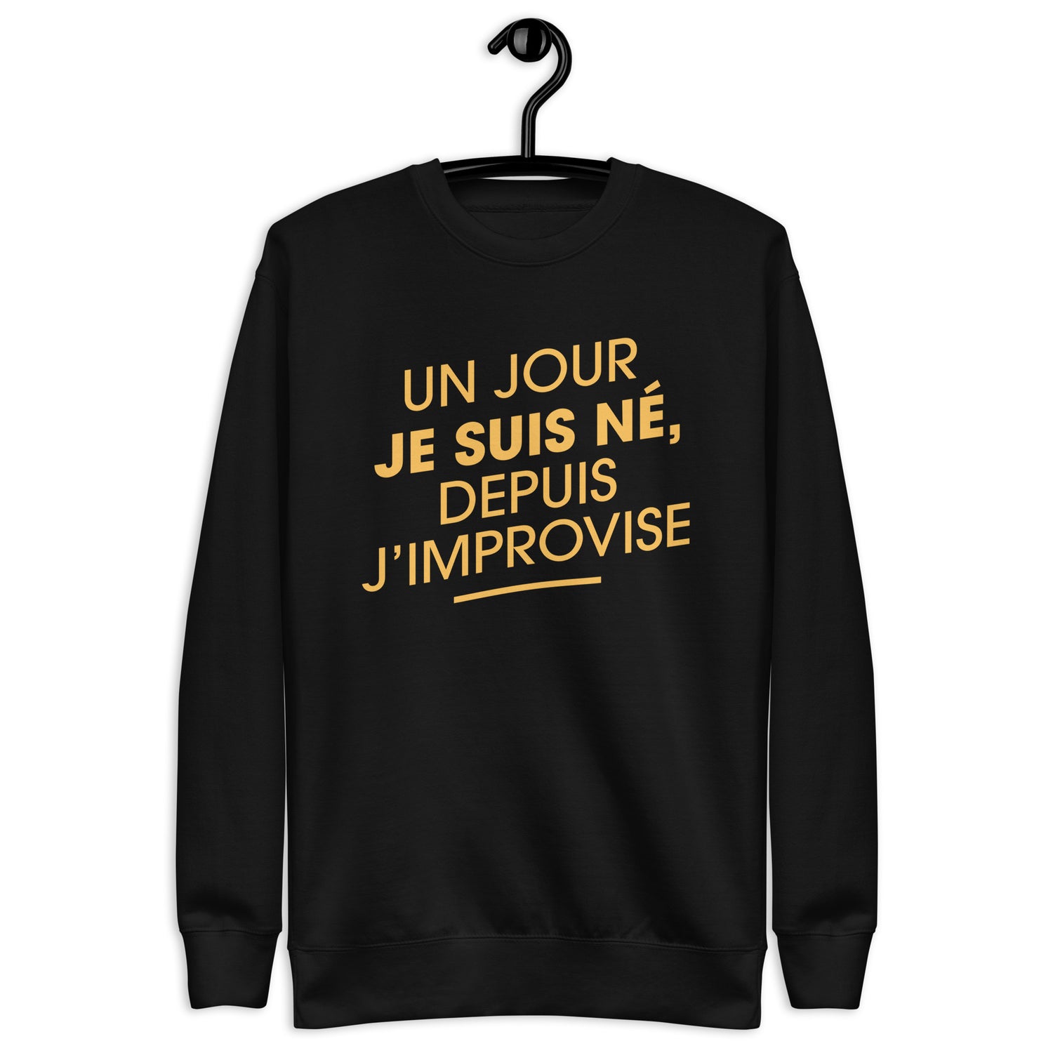 Un jour je suis né - Sweat Col Rond Premium - Unisexe