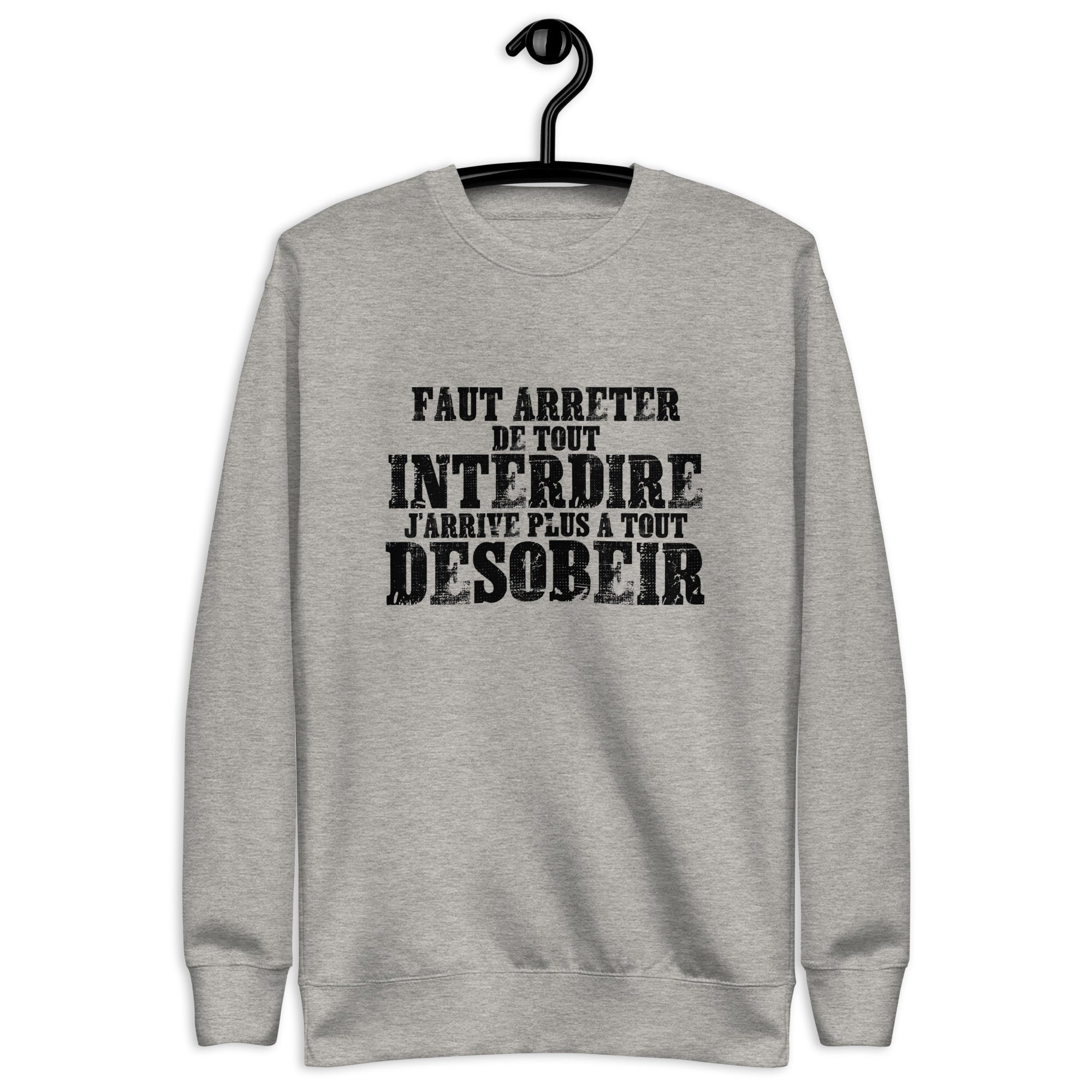Faut arrêter de tout interdire  - Sweat Col Rond Premium - Unisexe