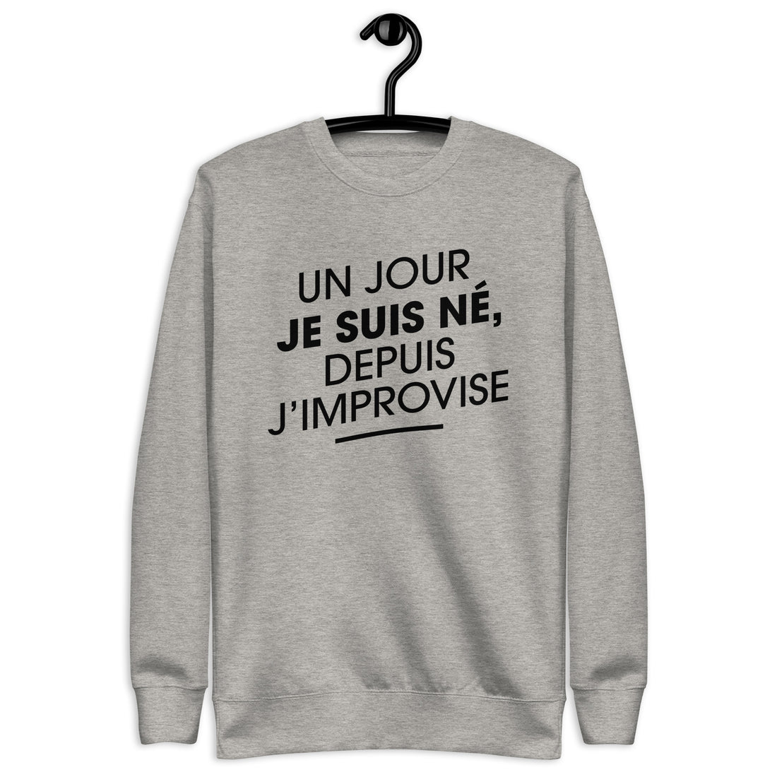 Un jour je suis né - Sweat Col Rond Premium - Unisexe