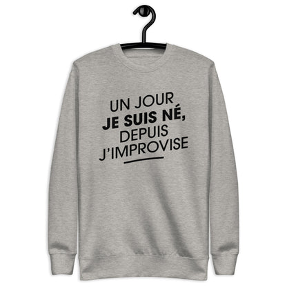 Un jour je suis né - Sweat Col Rond Premium - Unisexe