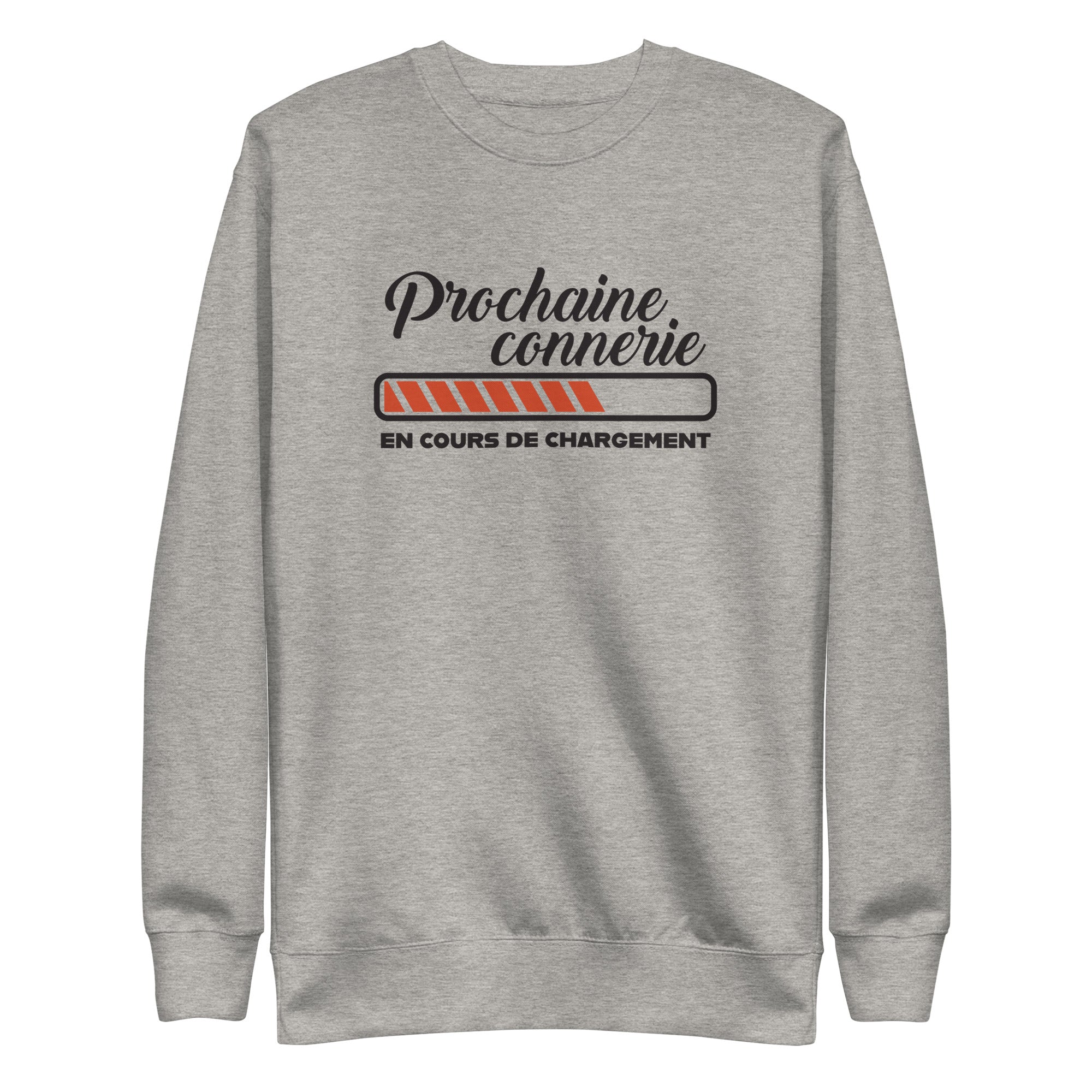 Prochaine connerie  - Sweat Col Rond Premium - Unisexe