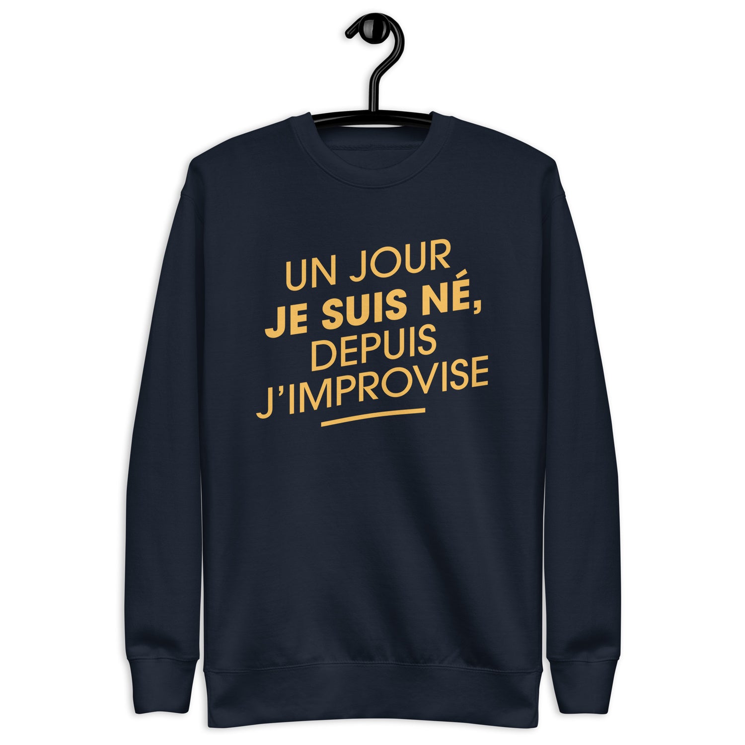 Un jour je suis né - Sweat Col Rond Premium - Unisexe