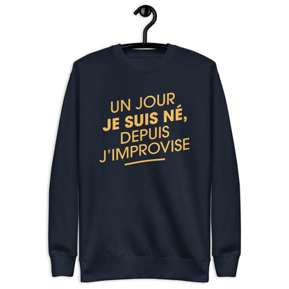 Un jour je suis né - Sweat Col Rond Premium - Unisexe