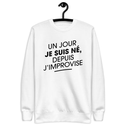 Un jour je suis né - Sweat Col Rond Premium - Unisexe