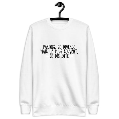 Parfois je diverge - Sweat Col Rond Premium - Unisexe