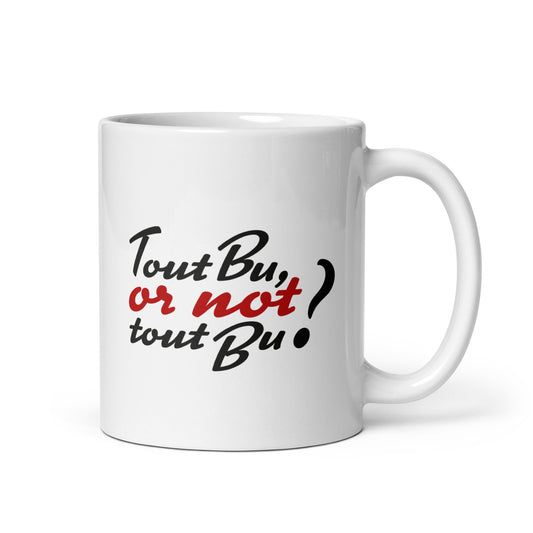 Tout bu or not tout bu ? - Mug Blanc Brillant