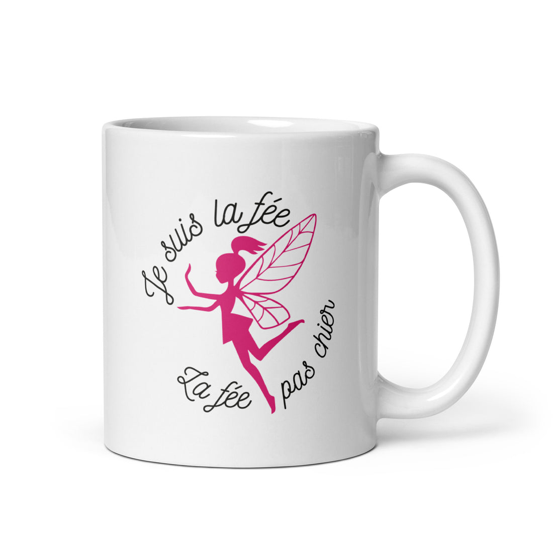 Je suis la fée, la fée pas chier - Mug Blanc Brillant