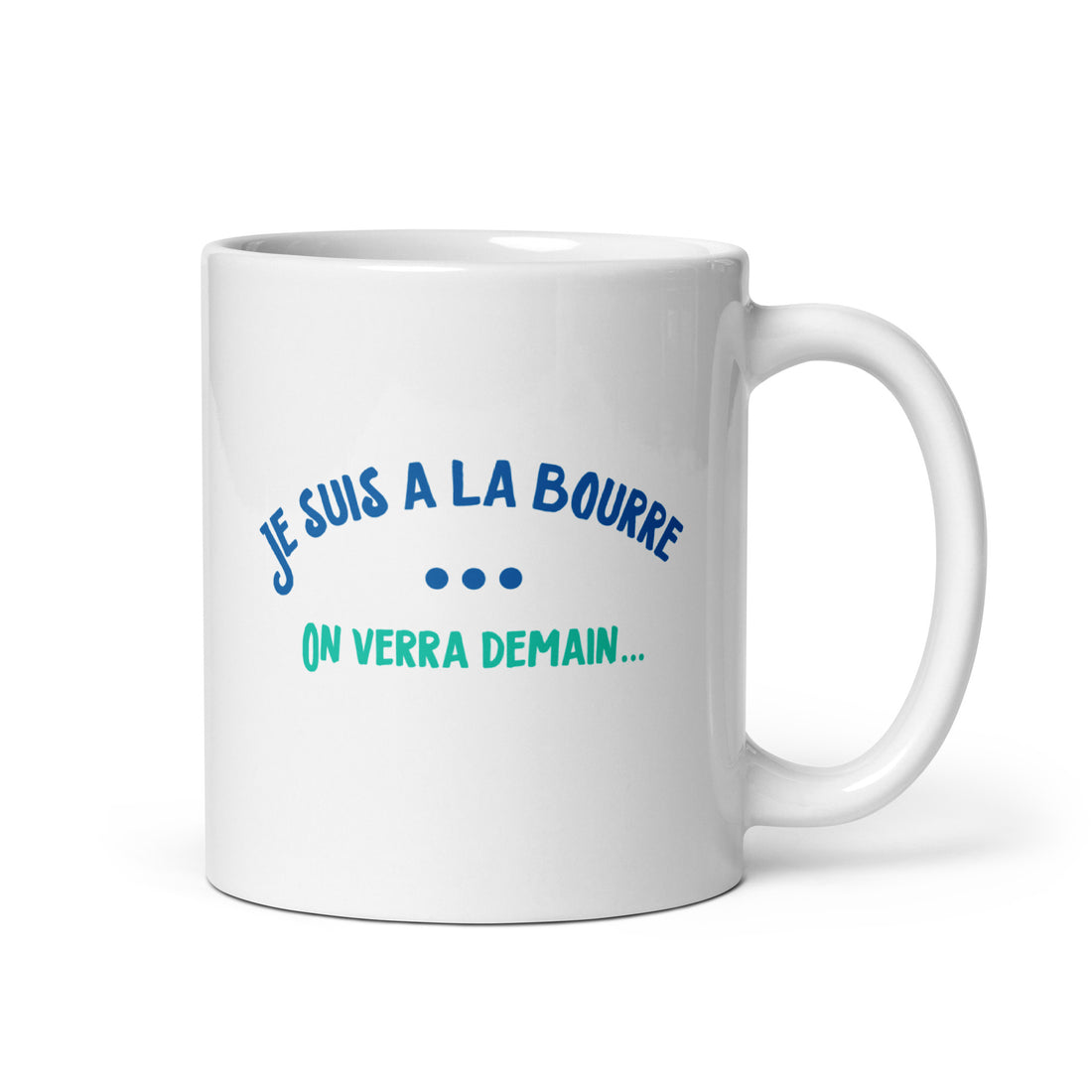 À la bourre, on verra demain - Mug Blanc Brillant