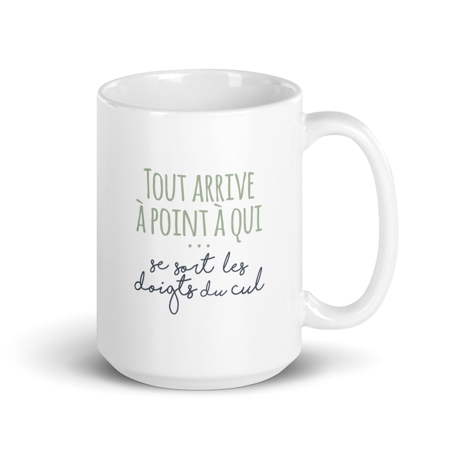 Tout arrive à point à qui se sort les doigts du cul - Mug Blanc Brillant
